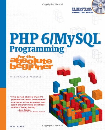 PHP 6/MySQL Programming for the Absolute Beginner [With CDROM]