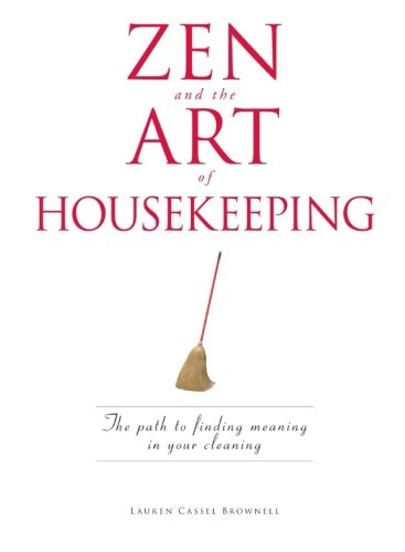 Zen and the Art of Housekeeping
