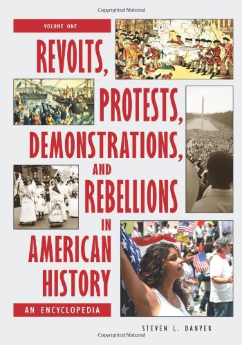 Revolts Protests Demonstrations and Rebellions in American History