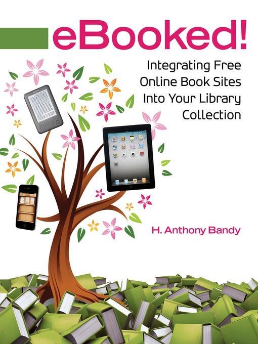 eBooked! Integrating Free Online Book Sites into Your Library Collection