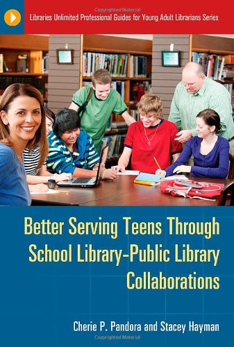 Better Serving Teens Through School Library-Public Library Collaborations