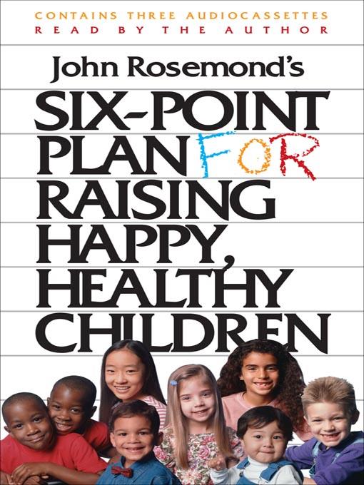 Six-Point Plan for Raising Happy, Healthy Children