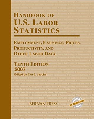 Handbook Of U.S. Labor Statistics 2007