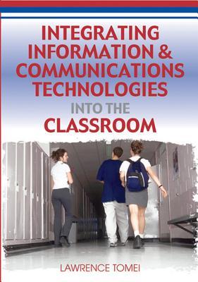 Integrating Information &amp; Communications Technologies Into the Classroom