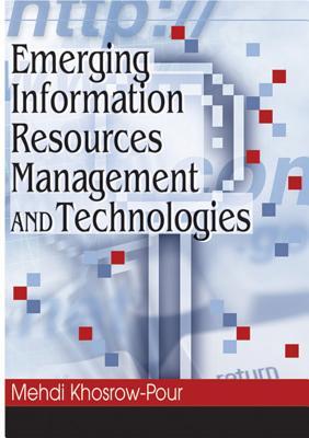 Emerging Information Resources Management and Technologies