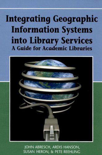 Integrating Geographic Information Systems Into Library Services