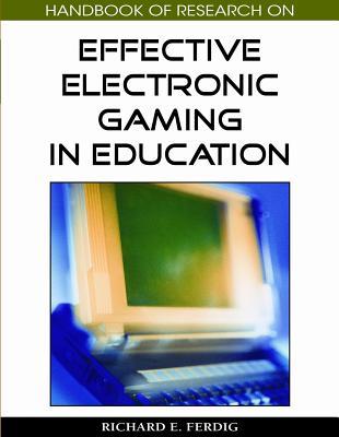 Handbook Of Research On Effective Electronic Gaming In Education Set Of 3