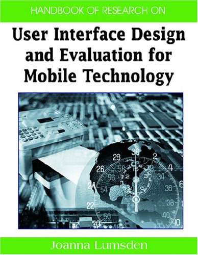 Handbook of Research on User Interface Design and Evaluation for Mobile Technology