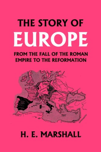 The Story of Europe from the Fall of the Roman Empire to the Reformation