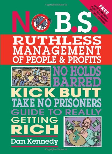 No B.S. Ruthless Management of People and Profits