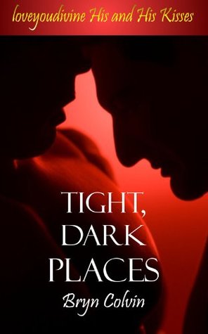 Tight, Dark Places