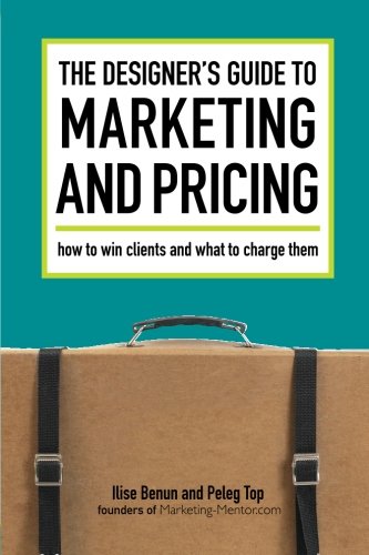 The Designer's Guide To Marketing And Pricing