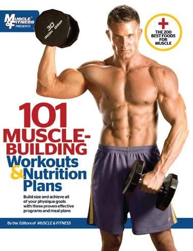 101 Muscle-Building Workouts &amp; Nutrition Plans (101 Workouts)