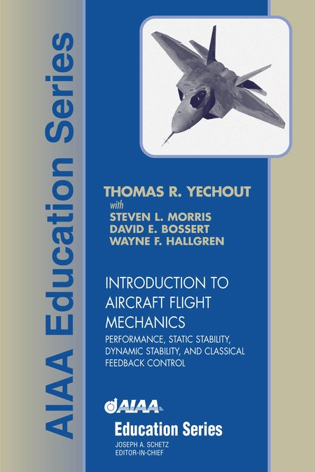 Introduction to aircraft flight mechanics : performance, static stability, dynamic stability, and classical feedback control