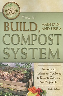 How to Build, Maintain, and Use a Compost System