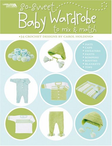 So Sweet Baby Wardrobe to Mix &amp; Match (Leisure Arts #4339)