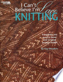 I Can't Believe I'm Lace Knitting (Leisure Arts #4466)