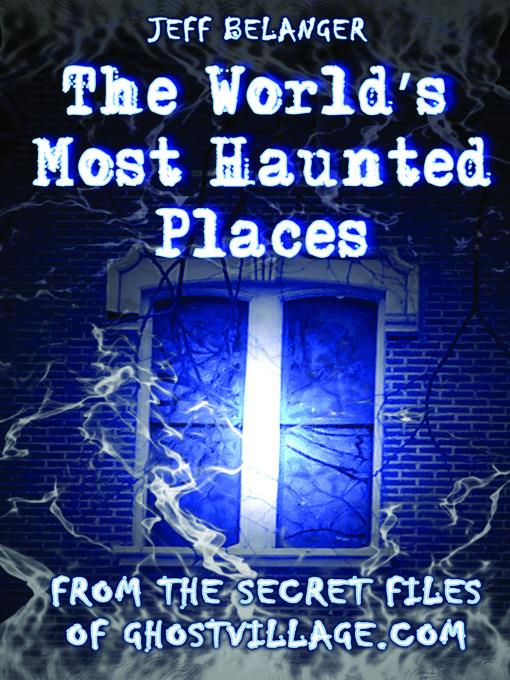 The World's Most Haunted Places