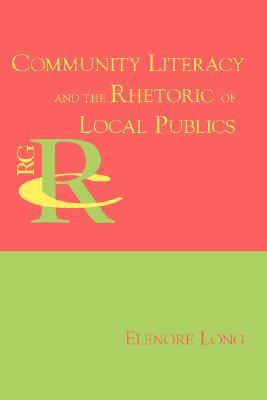 Community Literacy and the Rhetoric of Local Publics