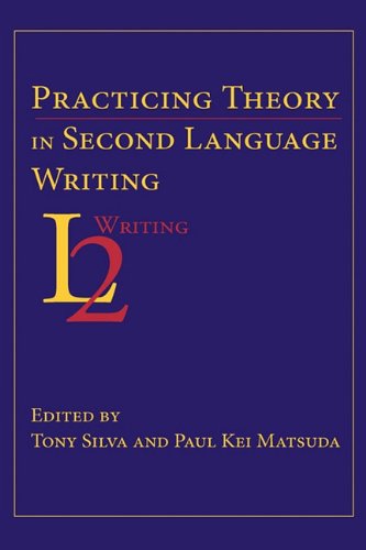 Practicing Theory In Second Language Writing