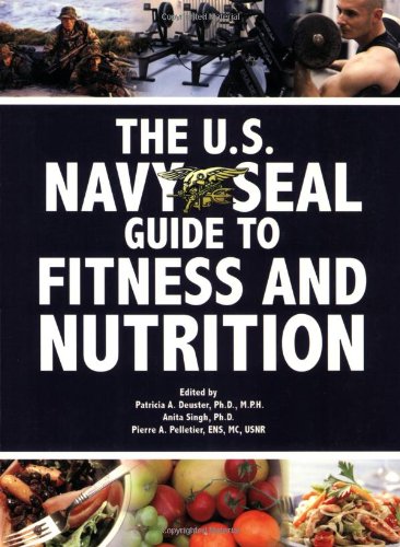 The U.S. Navy Seal Guide to Fitness and Nutrition