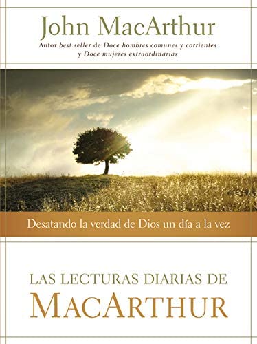 Las lecturas diarias de MacArthur: Desatando la verdad de Dios un d&iacute;a a la vez (Spanish Edition)