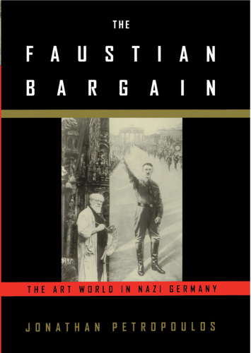 The Faustian Bargain : the Art World in Nazi Germany.