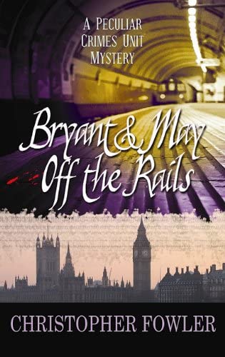 Bryant &amp; May Off the Rails (Center Point Premier Mystery (Largeprint))