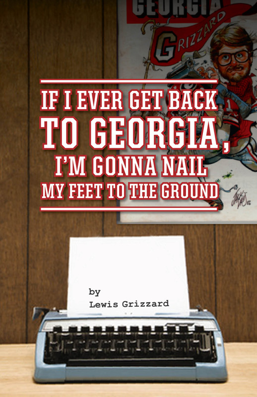 If I Ever Get Back to Georgia, I'm Gonna Nail My Feet to the Ground