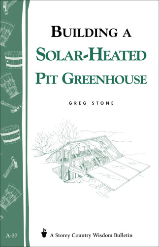 Building a Solar-Heated Pit Greenhouse