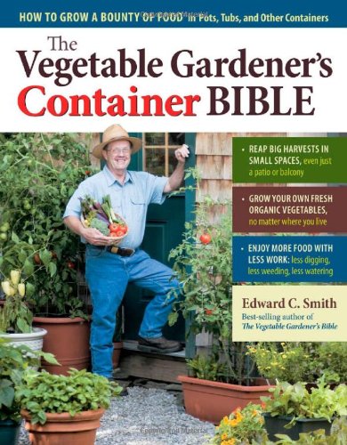 Vegetable Gardener's Container Bible