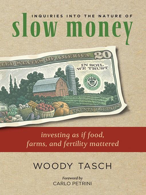 Inquiries into the Nature of Slow Money