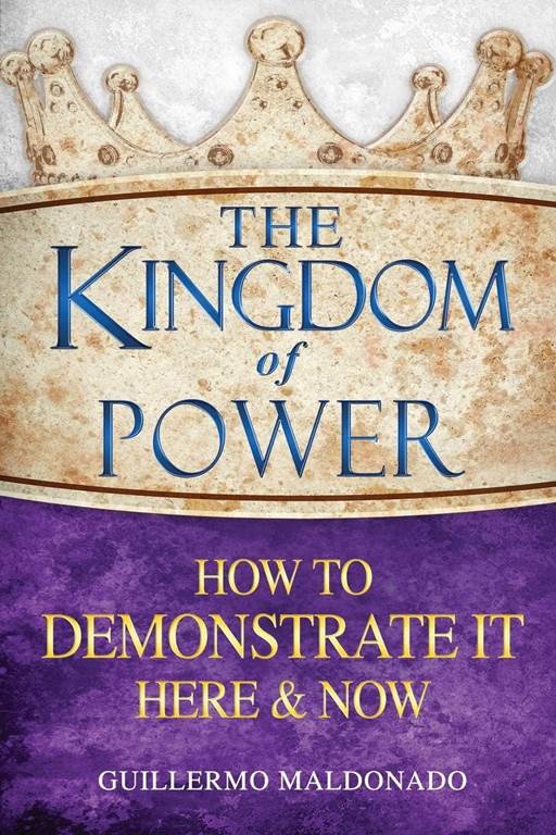 The Kingdom of Power: How to Demonstrate It Here and Now