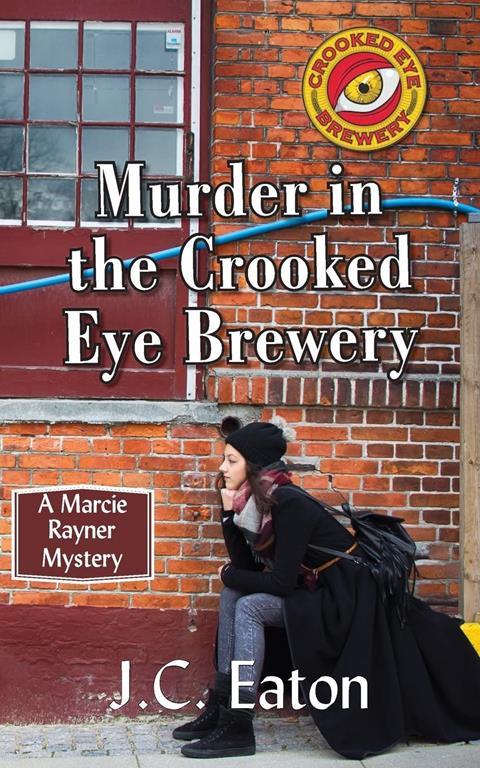 Murder in the Crooked Eye Brewery (A Marcie Rayner Mystery)