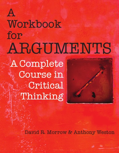 A Workbook for Arguments : a Complete Course in Critical Thinking.