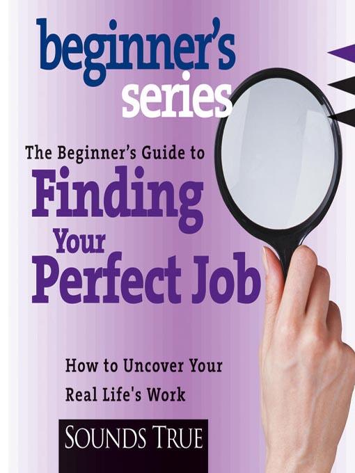 The Beginner's Guide to Finding Your Perfect Job