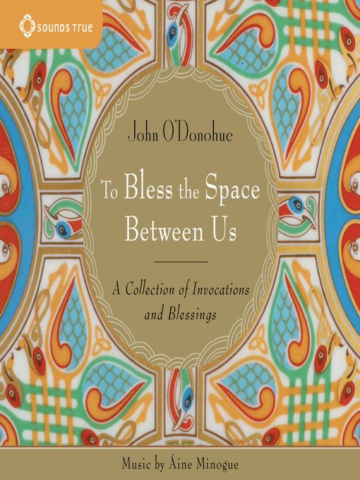 To Bless the Space Between Us