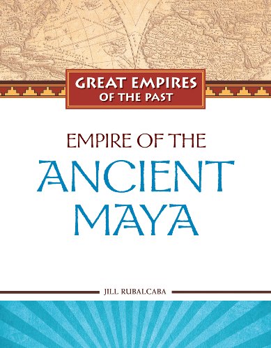 Empires Of The Maya (Great Empires Of The Past)