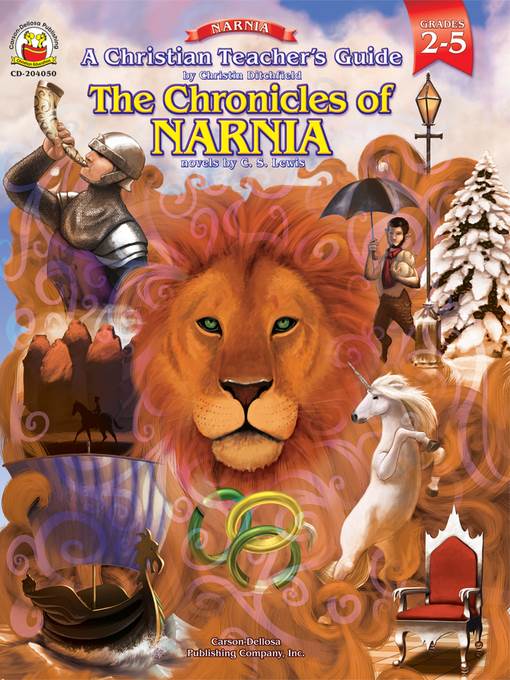 A Christian Teacher's Guide to The Chronicles of Narnia, Grades 2 - 5