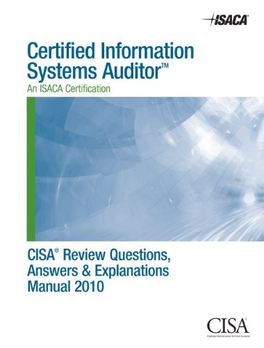 CISA review questions, answers & explanations manual 2010.