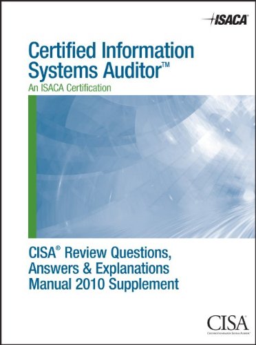 CISA review questions, answers & explanations manual 2010 supplement.