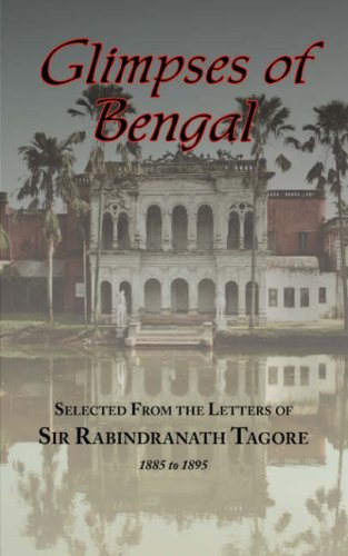 Glimpses of Bengal Selected from the Letters of Sir Rabindranath Tagore, 1885-95