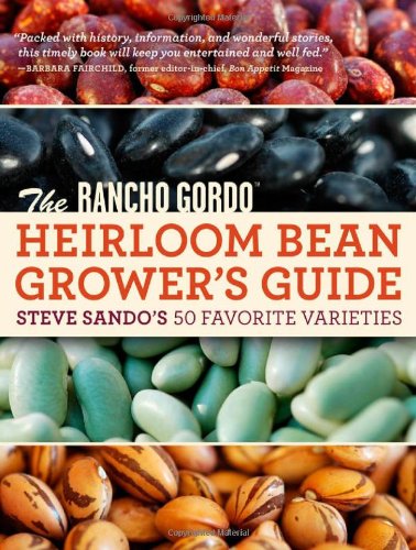 The Rancho Gordo Heirloom Bean Grower's Guide