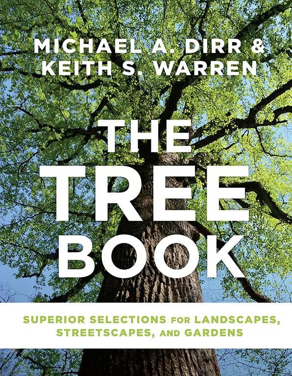 The Tree Book: Superior Selections for Landscapes, Streetscapes, and Gardens