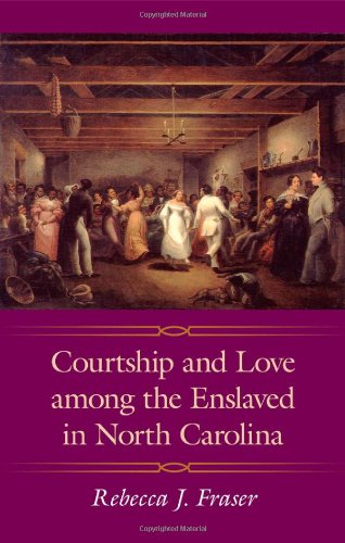 Courtship and Love Among the Enslaved in North Carolina