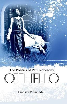 The Politics Of Paul Robeson's Othello (Margaret Walker Alexander Series In African American Studies)