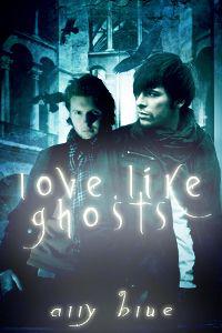 Love, Like Ghosts