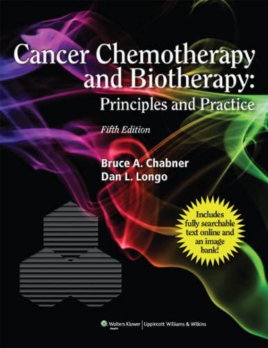 Cancer Chemotherapy and Biotherapy: Principles and Practice (Chabner, Cancer Chemotherapy and Biotherapy)