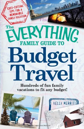 The Everything Family Guide to Budget Travel