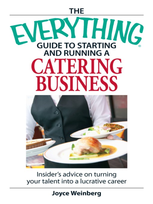 The Everything Guide to Starting and Running a Catering Business